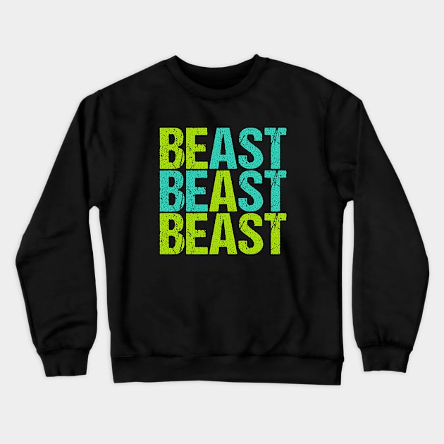 BE A BEAST #3 Crewneck Sweatshirt by RickTurner